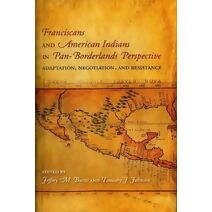 Franciscans and American Indians in Pan- Borderlands Perspective