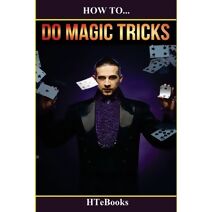 How To Do Magic Tricks (How to Books)