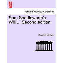 Sam Saddleworth's Will ... Second Edition.