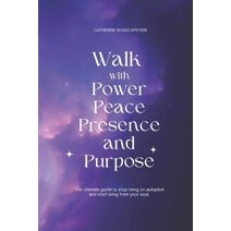 Walk With Power, Peace, Presence and Purpose