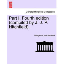 Part I. Fourth edition (compiled by J. J. P. Hitchfield).