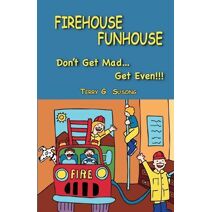 FIREHOUSE FUNHOUSE Don't Get Mad Get Even!!!