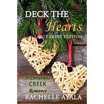 Deck the Hearts (Large Print Edition) (Christmas Creek Romance)