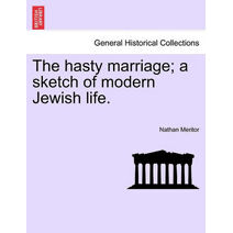 Hasty Marriage; A Sketch of Modern Jewish Life.