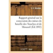 Rapport General Sur La Concession Des Mines de Houille Des Touches Et de Mouzeil