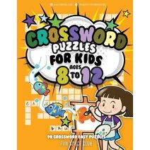 Crossword Puzzles for Kids Ages 8 to 12 (Crossword and Word Search Puzzle Books for Kids)