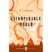 Incomparable World (Black Britain: Writing Back)