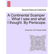 Continental Scamper ... What I Saw and What I Thought. by Periscope.