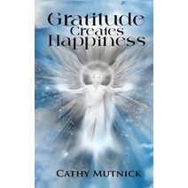 Gratitude Creates Happiness