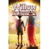 Willow the Gender Fairy And The Quest Of Enchantment (Willow the Gender Fairy)