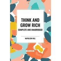 Think and Grow Rich Complete and Unabridged