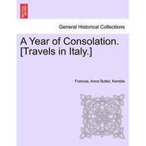 Year of Consolation. [Travels in Italy.]