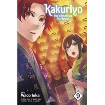 Kakuriyo: Bed & Breakfast for Spirits, Vol. 9 (Kakuriyo: Bed & Breakfast for Spirits)