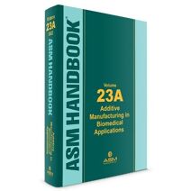 ASM Handbook, Volume 23A