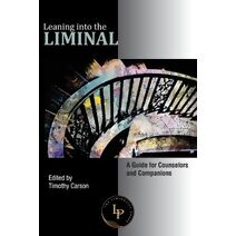 Leaning into the Liminal
