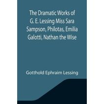 Philotas Dramatic Works of Ge Lessing, Miss Sara Sampson