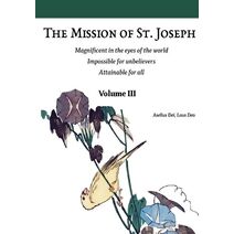 Mission of St. Joseph. Vol III (color version) (Following in the Footsteps of St. Joseph: A Practical Guide to the Christian Life)