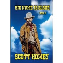 His Name Is Slade - Book 2 (Slade)