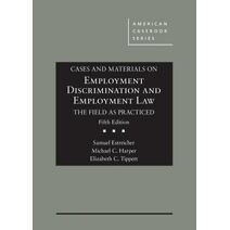 Cases and Materials on Employment Discrimination and Employment Law, the Field as Practiced