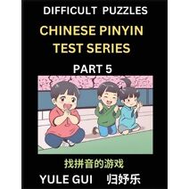 Difficult Level Chinese Pinyin Test Series (Part 5) - Test Your Simplified Mandarin Chinese Character Reading Skills with Simple Puzzles, HSK All Levels, Beginners to Advanced Students of Ma