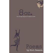 8 Oz., A Book of Poems