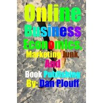 Online Business Economics, Marketing Junk, and Book Publishing (Business)