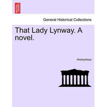 That Lady Lynway. a Novel.