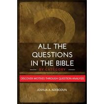 All The Questions In The Bible -By Category.