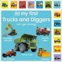 My First Trucks and Diggers: Let's Get Driving! (My First Board Books)