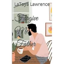Father Forgive Me (Toya's Titles of Terror, Treachery, and Suspense Shorties)