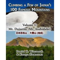 Climbing a Few of Japan's 100 Famous Mountains - Volume 1 (Climbing a Few of Japan's 100 Famous Mountains)
