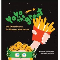 YoYo the Great and Other Poems for Humans with Hearts