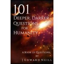 101 Deeper, Darker Questions for Humanity (Coffee Table Philosophy)