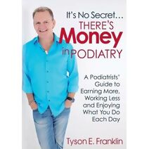 It's No Secret...There's Money in Podiatry