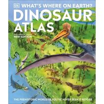 What's Where on Earth? Dinosaur Atlas (DK Where on Earth? Atlases)