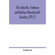 Lakeville, Freetown and Berkley, Massachusetts directory 1911-12