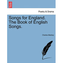 Songs for England. the Book of English Songs.