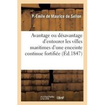Considerations Sur l'Avantage Ou Le Desavantage d'Entourer Les Villes Maritimes de France