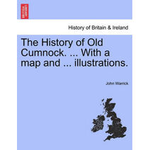 History of Old Cumnock. ... with a Map and ... Illustrations.