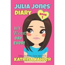 JULIA JONES - My Worst Day Ever! - Book 1 (Julia Jones)