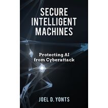 Secure Intelligent Machines