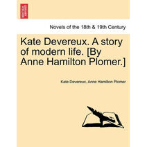 Kate Devereux. a Story of Modern Life. [By Anne Hamilton Plomer.]