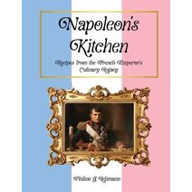 Napoleon's Kitchen (From Then to Table, Culinary Time Travels)