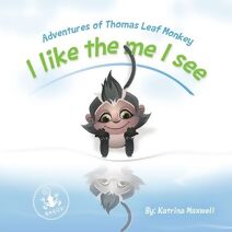 I Like the Me I See (Adventures of Thomas Leaf Monkey and Crew)