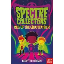 Spectre Collectors: Rise of the Ghostfather! (Spectre Collectors)