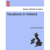 Vacations in Ireland.