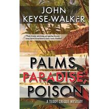 Palms, Paradise, Poison (Teddy Creque Mystery)