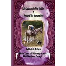 Life Lessons In The Saddle & Around The Manure Pile