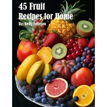 45 Fruit Recipes for Home