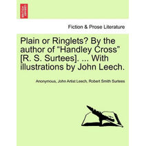 Plain or Ringlets? by the Author of "Handley Cross" [R. S. Surtees]. ... with Illustrations by John Leech.
